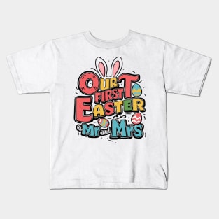 Our First Easter As Mr. and Mrs. Kids T-Shirt